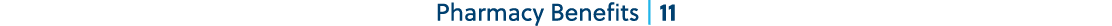 Pharmacy Benefits | 11