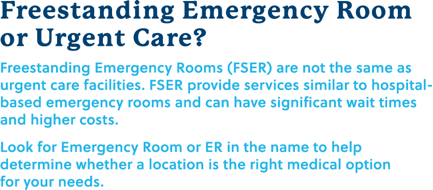 Freestanding Emergency Room or Urgent Care? Freestanding Emergency Rooms (FSER) are not the same as urgent care facil...