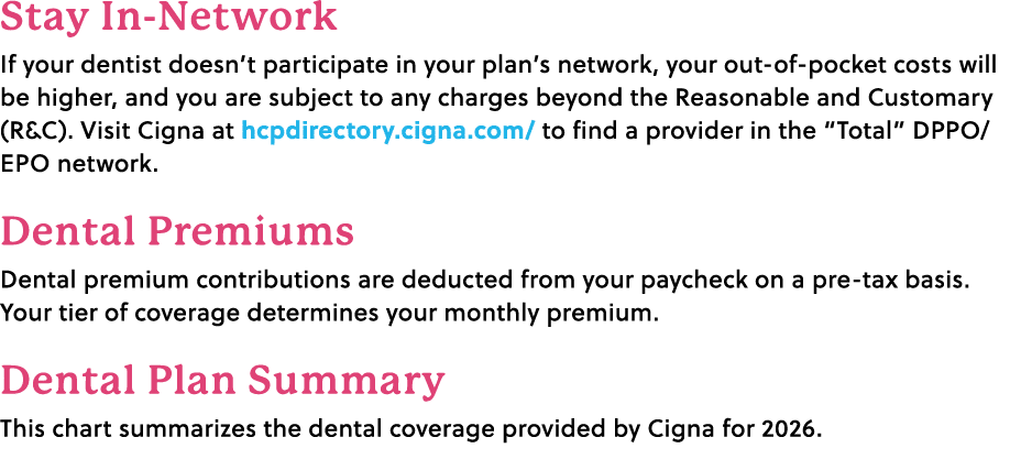 Stay In Network If your dentist doesn’t participate in your plan’s network, your out of pocket costs will be higher, ...